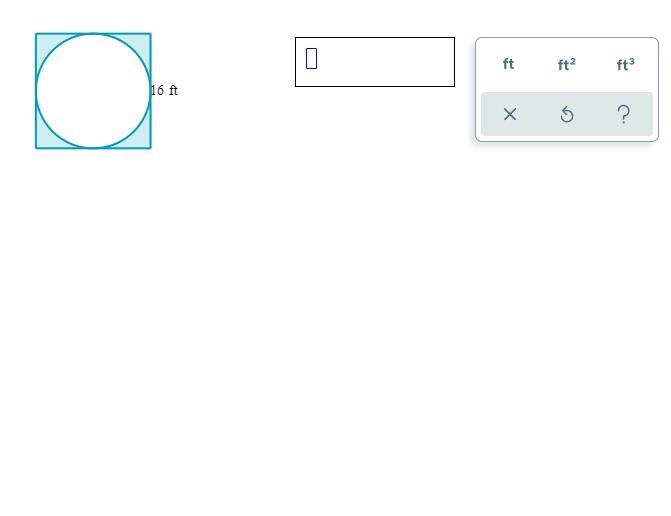 A circle is placed in a square with a side length of 16 ft , as shown below. Find-example-1