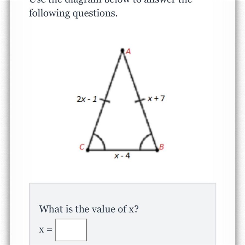 Use the diagram below to answer the following questions. 2x - 1 x + 7 B X-4 What is-example-1