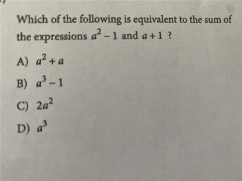 Which of the following is equivalent to the sum of the expressions a2 - 1 and a +1 ? A-example-1