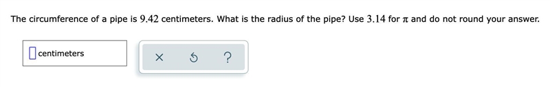 The circumference of a pipe is 9.42 centimeters. What is the radius of the pipe?-example-1