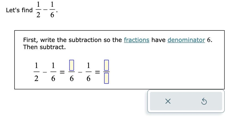 Let's find 1/2 - 1/6. First, write the subtraction so the fractions have denominator-example-1