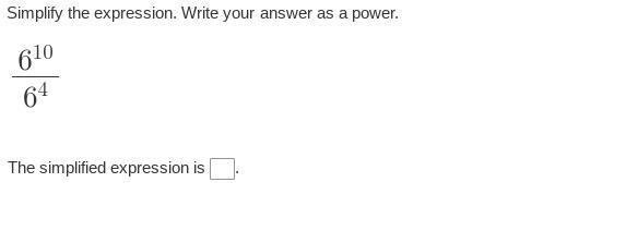 Simplify the expression. Write your answer as a power. 6¹⁰/6⁴ The simplified expression-example-1