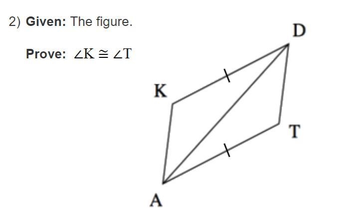 Given that KD is congruent to AT prove that angle K is congruent to angle T-example-1