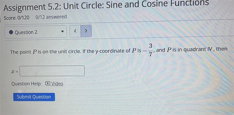 The point P is on the unit circle. If the y-coordinate of P is -3/7 and P is in quadrant-example-1