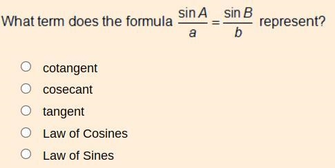 What term does the formula sin A/a = sin B/b represent?-example-1