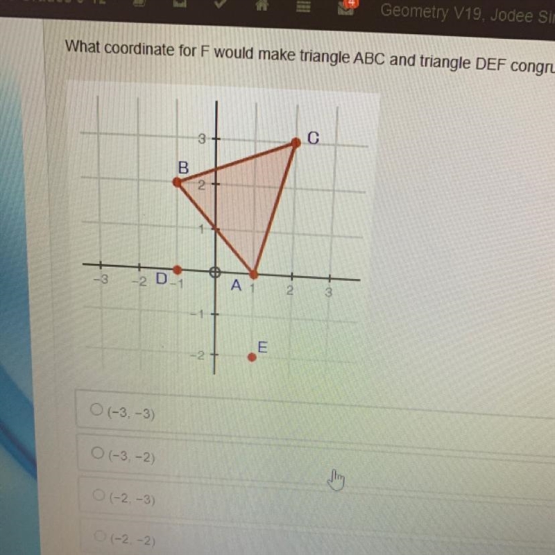 Please help!! pic attached What coordinate for F would make triangle ABC and triangle-example-1