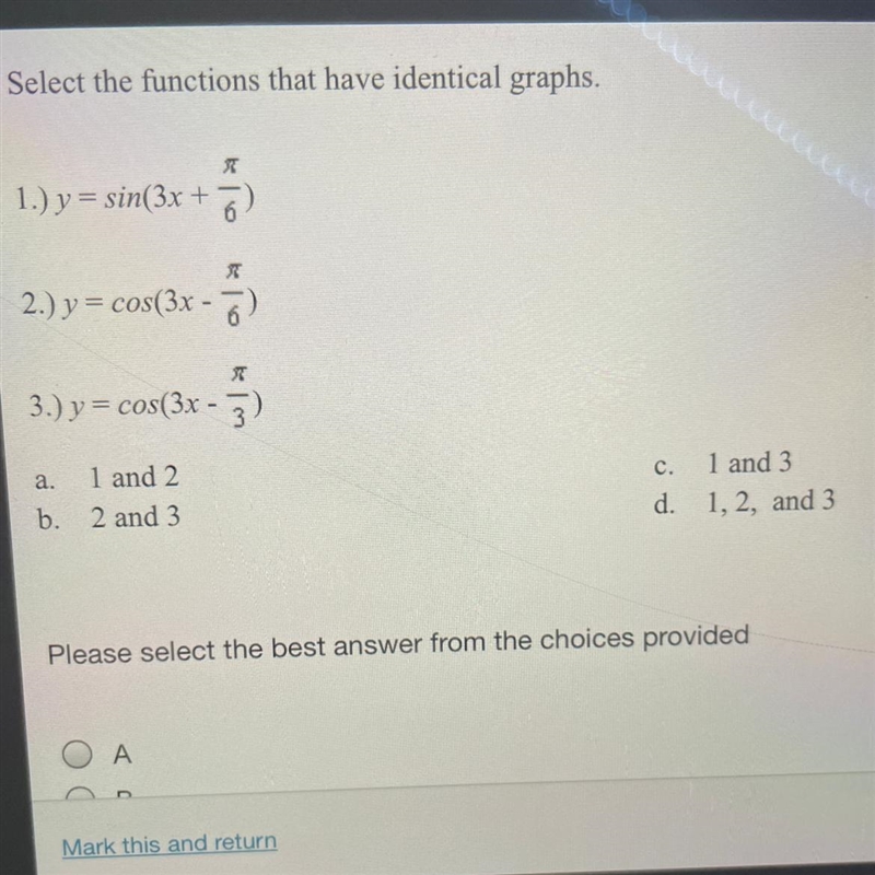 Select the functions that have identical graphs. 1.) y = sin(3x +pi/6) 2.) y = cos-example-1