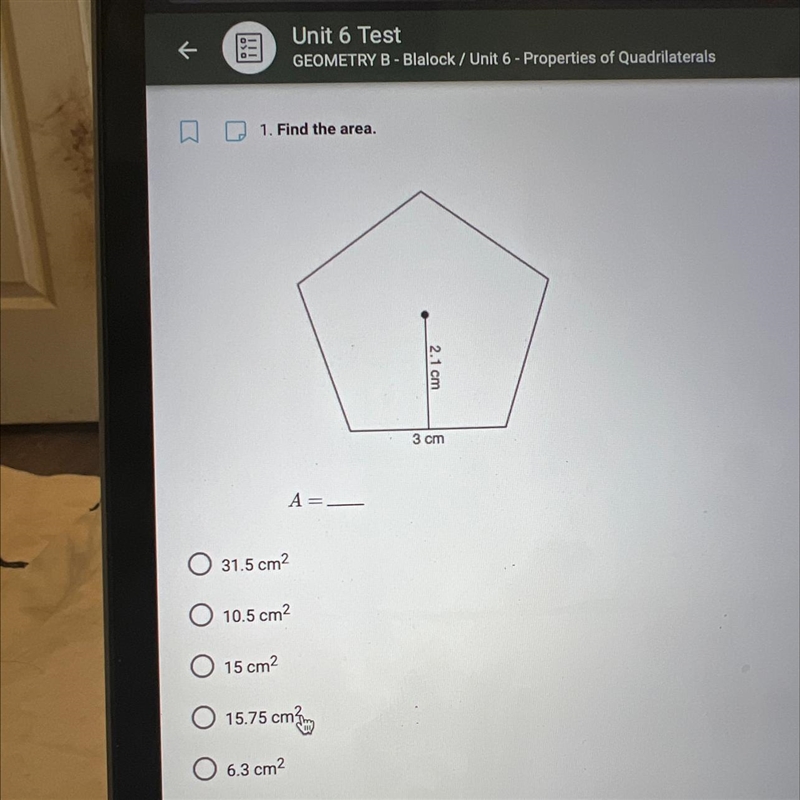 1. Find the area. 2.1 cm 3 cm А 31.5 cm2 10.5 cm2 15 cm2 15.75 cm2 6.3 cm2-example-1