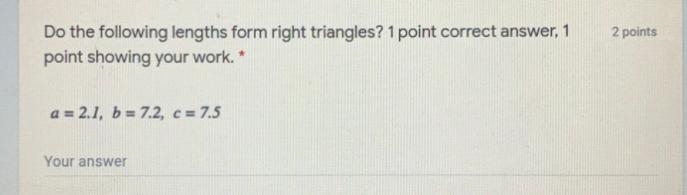 2 pointsDo the following lengths form right triangles? 1 point correct answer, 1point-example-1