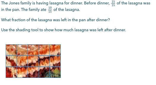 The Jones family is having lasagna for dinner. Before dinner, 15/15 of the lasagna-example-1