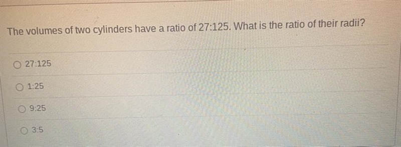 The volume of two cylinders have a ratio of 27:125. What is the ratio of their radii-example-1