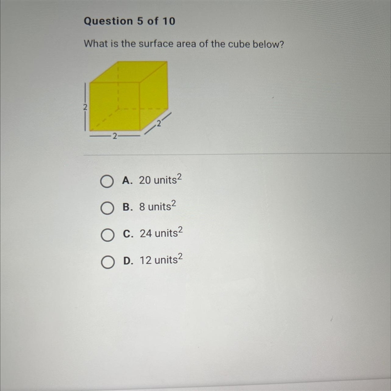 Question 5 of 10 What is the surface area of the cube below? OA. 20 units² B. 8 units-example-1