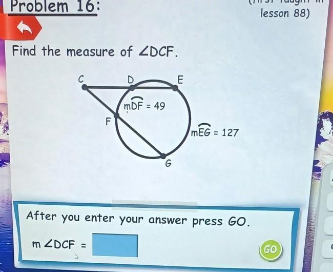 Find the measure of ZDCF. C F mDF = 49 G E MEG = 127 Find the measure of angle DCF-example-1