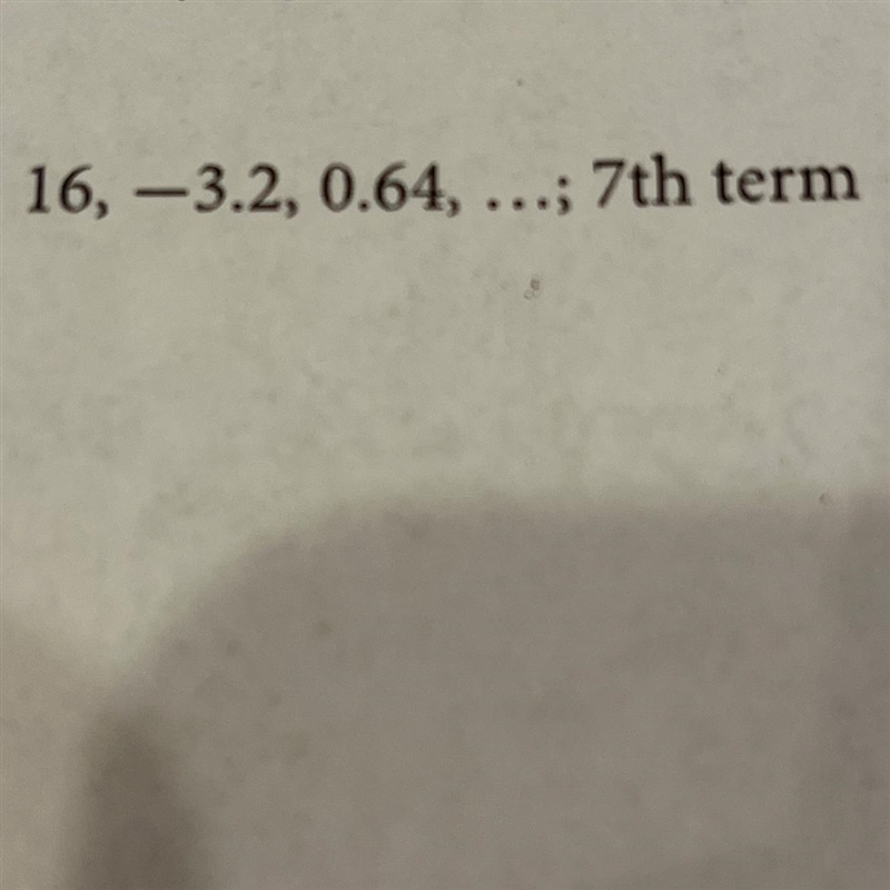 16, -3.2, 0.64, …; 7th term-example-1