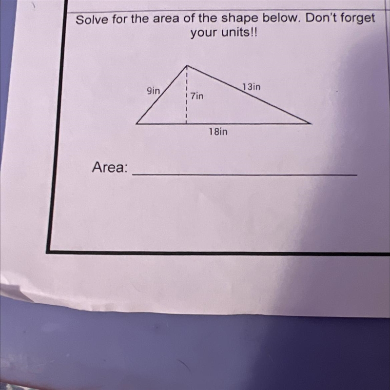 Solve for the area of the shape below. Don't forget your units!! 13 in 9in 7in 18in-example-1