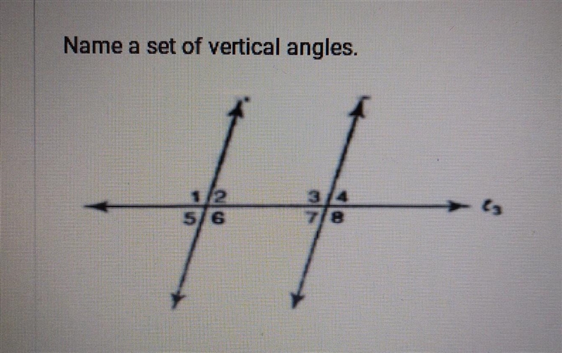 A. angles 4 and 6 B. angle 2 and 4 C. Angles 4 and 8 D. Angles 4 and 7​-example-1