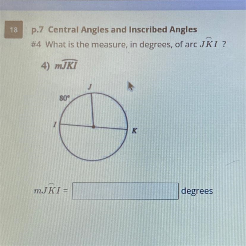 18 p.7 Central Angles and Inscribed Angles #4 What is the measure, in degrees, of-example-1