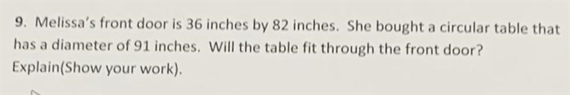 9. Melissa's front door is 36 inches by 82 inches. She bought a circular table that-example-1