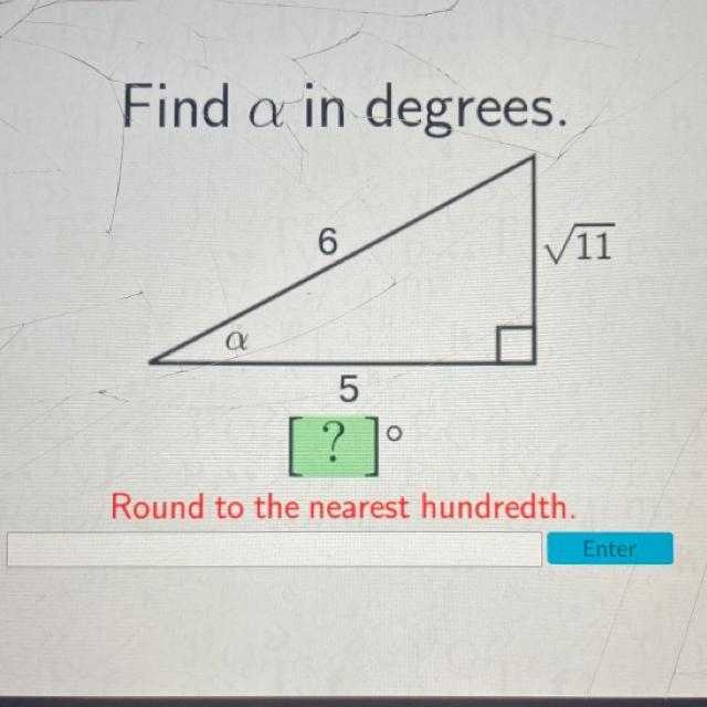 Find a in degrees. a 6 √11 5 [?]° Round to the nearest hundredth.-example-1