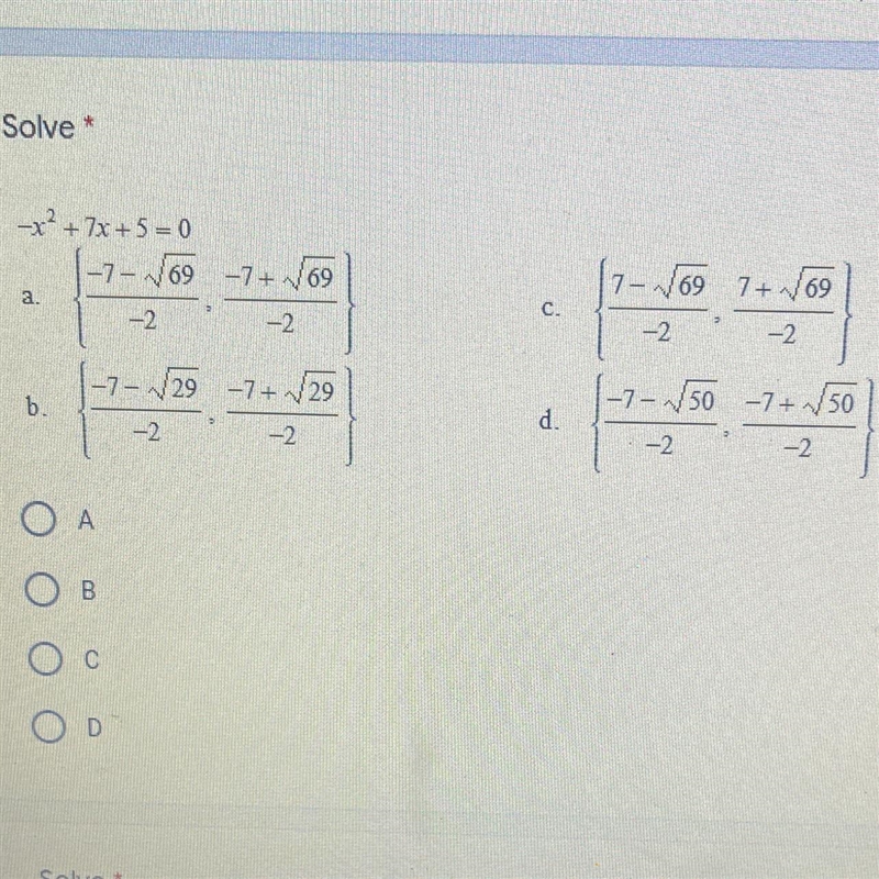 Solve * -X? + 7x + 5 = 0 -7 - V69-7+ V69 -2. -2 7+ V69 a. 7- V69 -2 C. -2 |-7- 29 -7+29 b-example-1