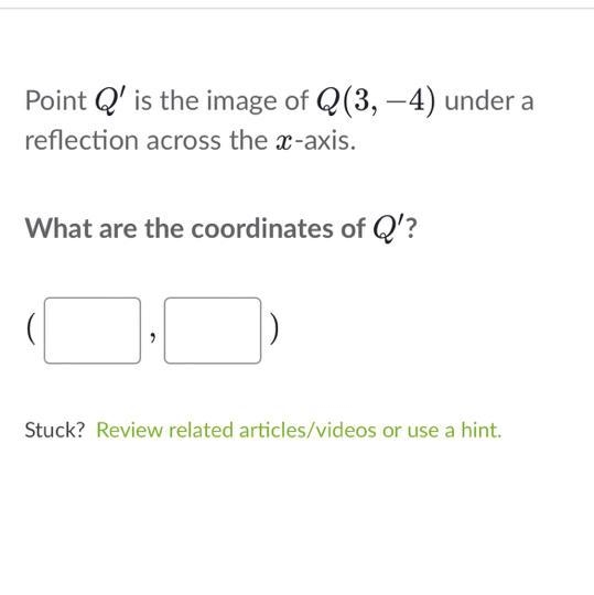 Point Q' is the image of Q(3, -4) under a reflection across the x-axis. What are the-example-1