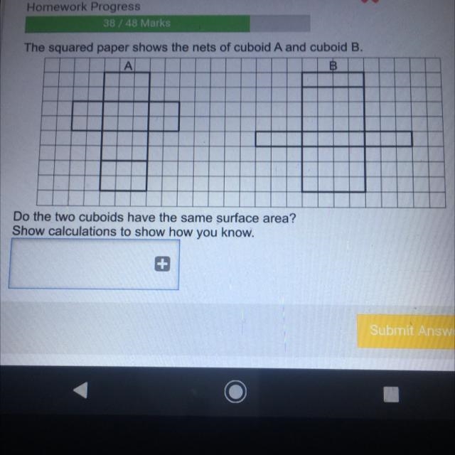 The squared paper shows the nets of cuboid A and cuboid B. А B A Do the two cuboids-example-1