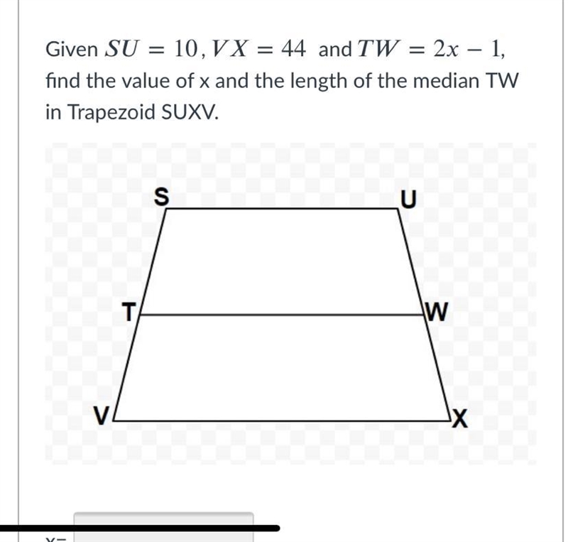 Given SU = 10. VX = 44 and TW = 2x – 1, find the value of x and the length of the-example-1