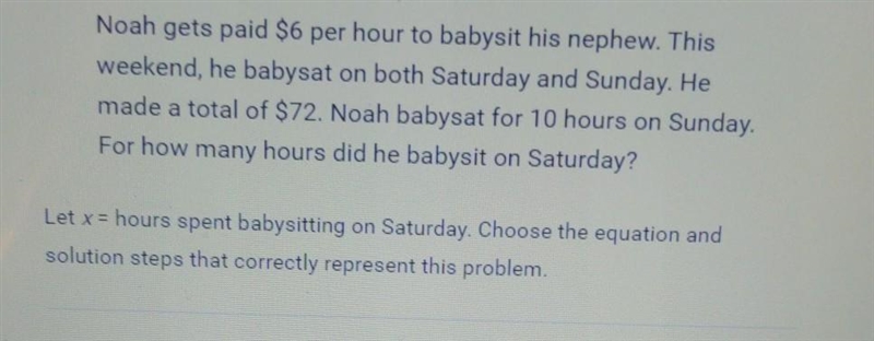 Noah gets paid $6 per hour to babysit his nephew. This weekend, he babysat on both-example-1