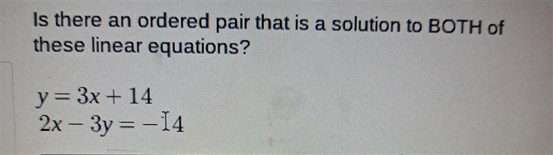 Is there an ordered pair that is in the solution to both of these linear equations-example-1