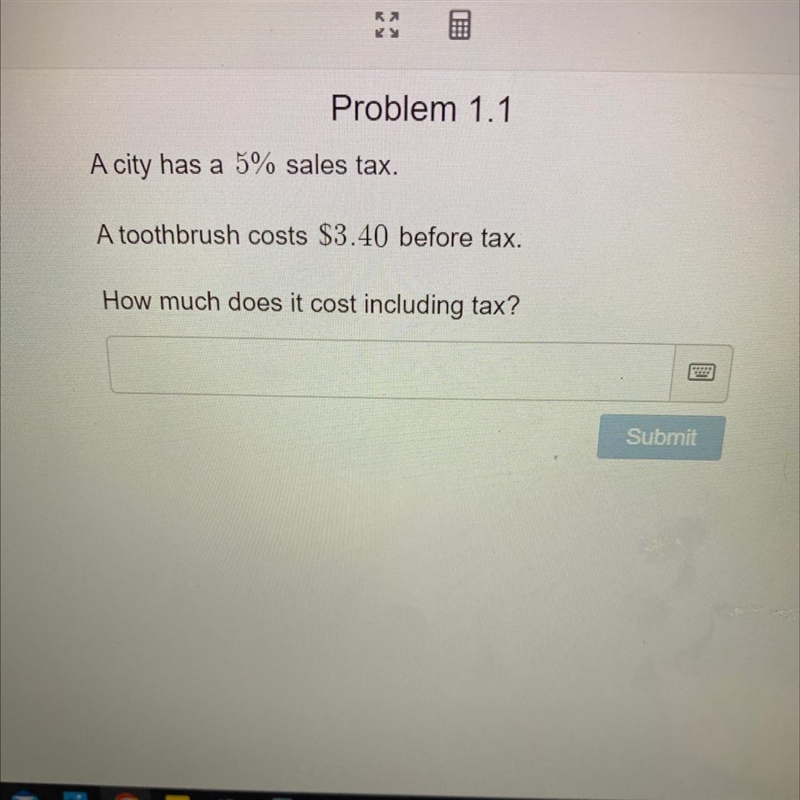 A city has a 5% sales tax. A toothbrush costs $3.40 before tax. How much does it cost-example-1