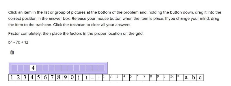 Factor completely, then place the factors in the proper location on the grid. b2 - 7b-example-1