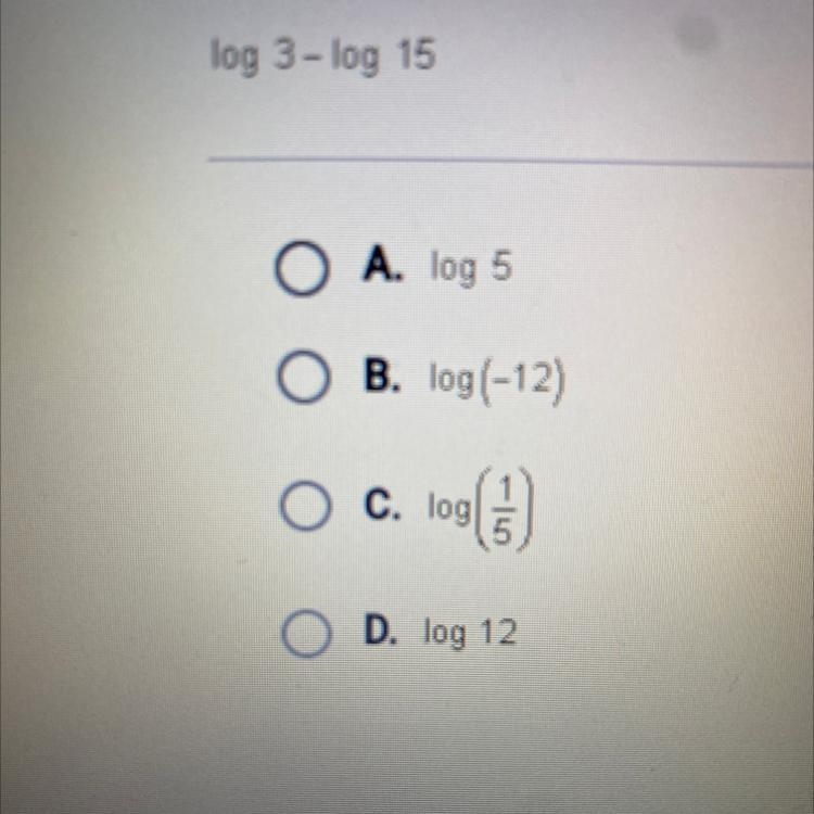 Which of the following is equivalent to the expression below? log 3-log 15-example-1