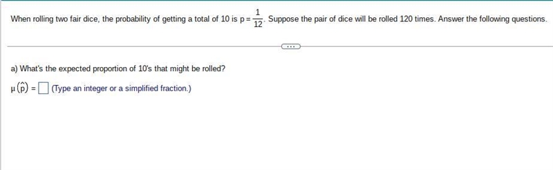 What is the expected proportion of ___? When rolling two fair​ dice, the probability-example-1