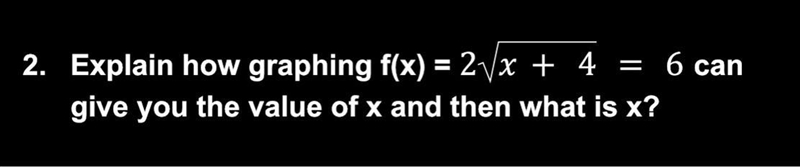 Explain how graphing f(x) = 2x+ 4 = 6 can give you the value of x and then what is-example-1