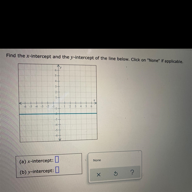 Find the x-intercept and the y-intercept of the line below. Click on "None&quot-example-1