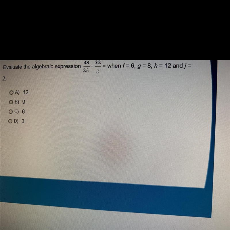 Evaluate the algebraic expression:48/2h + 32/g = when f = 6, g = 8, h = 12 and j = 2.-example-1