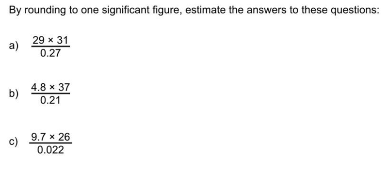 By rounding to one significant figure, estimate the answer to these questions:-example-1