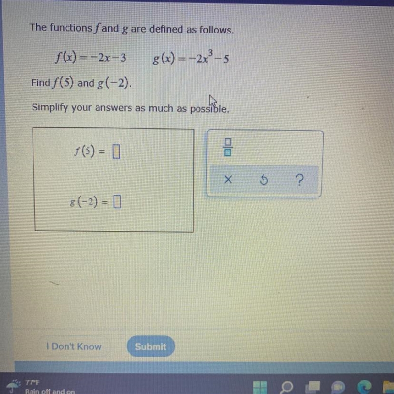 The functions fand g are defined as follows. g(x) = -2x³-5 f(x) = -2x-3 Find f(5) and-example-1