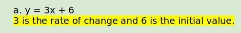 Easy question just explain why 3 is the rate of change and why 6 is the initial value-example-1