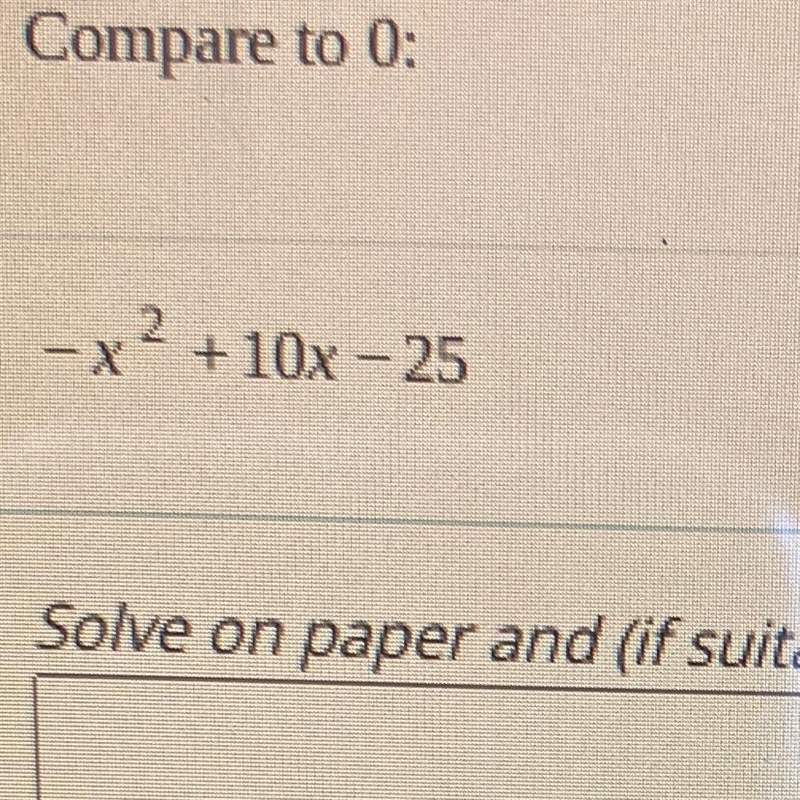 Compare to 0: -x^2 + 10x - 25-example-1