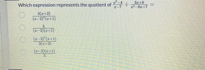 Which expression represents the quotient of (x^2-4)/(x-7)/(3x+6)/(x^2-6x+7)-example-1