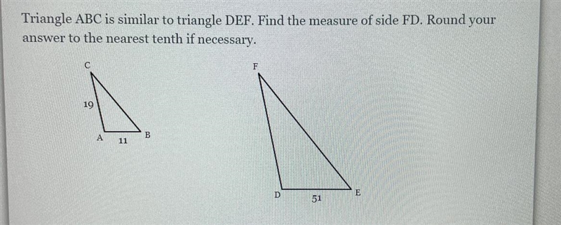 Triangle ABC is similar to triangle DEF. Find the measure of side FD. Round your answer-example-1