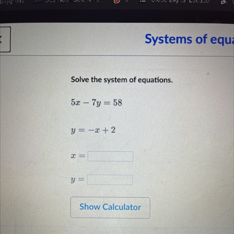 5x - 7y = 58 Y= -x + 2 (that’s an negative x)-example-1