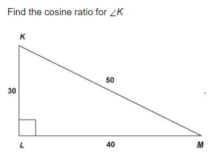 Find the cosine ratio for ∠K a. 4/5 b. 5/3 c. 3/5 d. 4/3-example-1