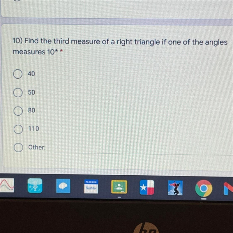 10) Find the third measure of a right triangle if one of the anglesmeasures 10*10 po-example-1