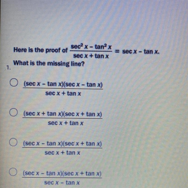 sec2 x - tan2xHere is the proof of= sec X -tan x.sec x + tan xWhat is the missing-example-1