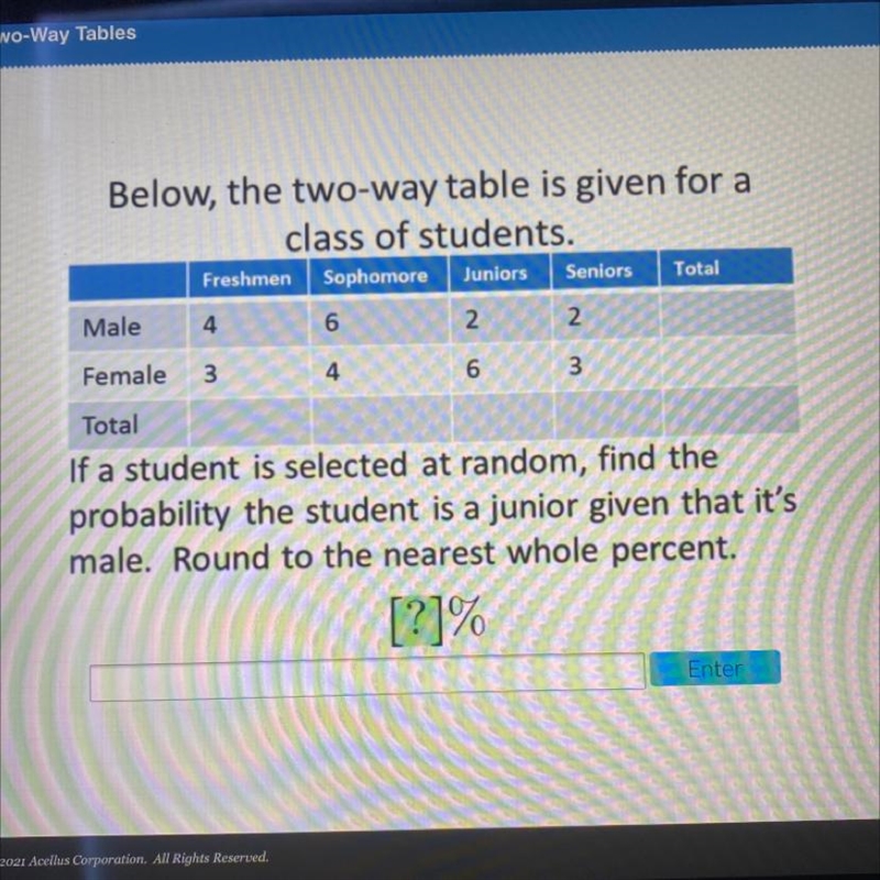 FreshmenSophomoreJuniors464Below, the two-way table is given for aclass of students-example-1