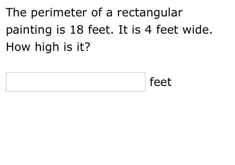 The perimeter of a rectangular painting is 18 feet. It is 4 feet wide. How high is-example-1