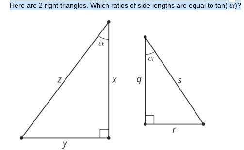 Pls help me Here are 2 right triangles. Which ratios of side lengths are equal to-example-1