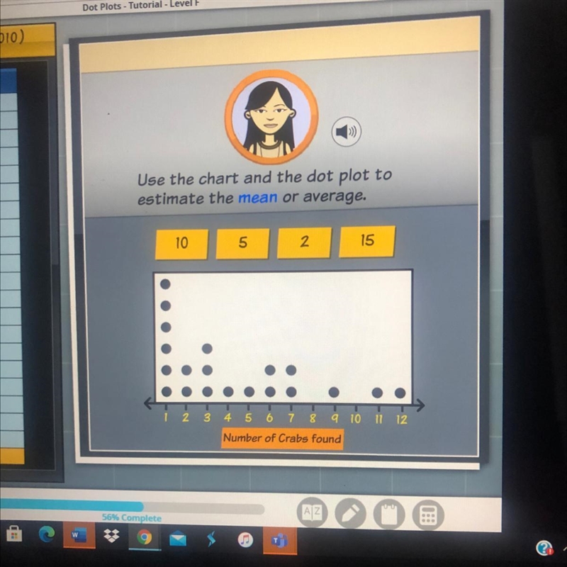 Use the chart and the dot plot to estimate the mean or average-example-1